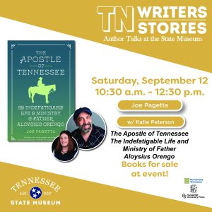 A promotional poster for an author talk at the Tennessee State Museum. The design features the book cover The Apostle of Tennessee: The Indefatigable Life & Ministry of Father Aloysius Orengo alongside headshots of Joe Pagetta and Katie Peterson. Event details appear in gold and white text on a teal background, listing the date, time, and sponsors including Humanities Tennessee and Vanderbilt University Press. The layout is clean and modern, with a warm color palette emphasizing Tennessee writers.